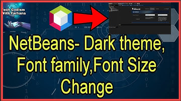 How to change NetBeans theme from white to dark // Increase or Decrease Font Size in NetBeans