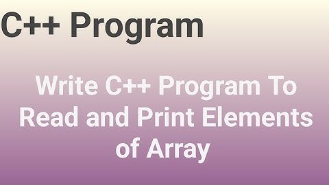 Write C++ program to read and print elements of array #codingtutorialbydeepak