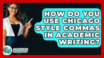 How Do You Use Chicago Style Commas In Academic Writing? - The Language Library