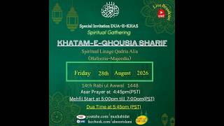 Details Upcoming Live Dua-e-Khas Mehfil Khatam-e-Ghousia Sharif,Friday, August 28 2026 at 5:00pm (PST) Guide