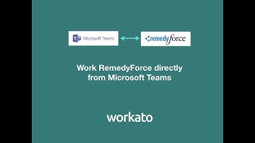 Integrating Microsoft Teams and RemedyForce Using Workbot