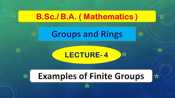Examples of Finite Groups || (LECTURE-4) || Groups and Rings | |Abstract Algebra || Mathematics ||