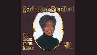 Video thumbnail of "Too Close to the Mirror - Eddie Ruth Bradford"