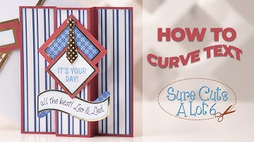 Sure Cuts A Lot 6 - How To Curve Text - Tutorial
