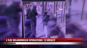 4 ilde dolandırıcılık operasyonu: 13 gözaltı