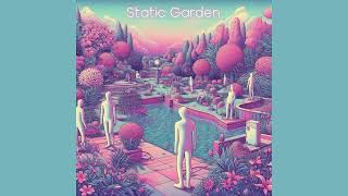 Static Garden (Official Song Audio)