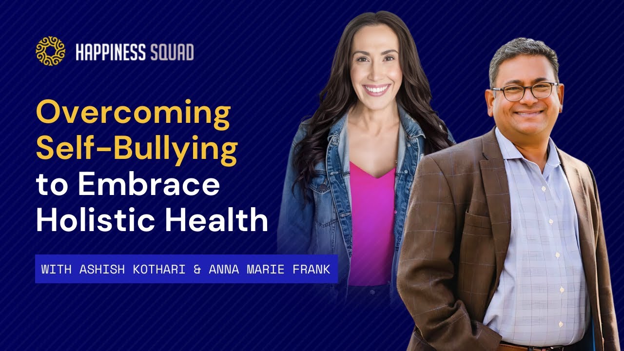 Overcoming Self-Bullying to Embrace Holistic Health with Anna Marie Frank