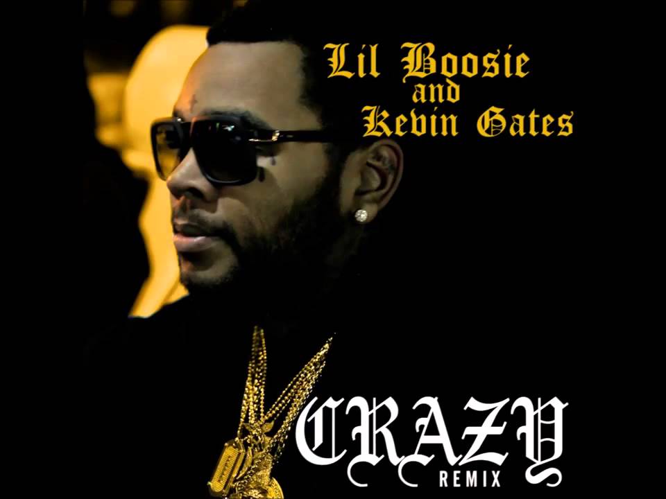 Lil Boosie Crazy Remix Ft Kevin Gates Lil Boosie Crazy Remix Ft Kevin Gates