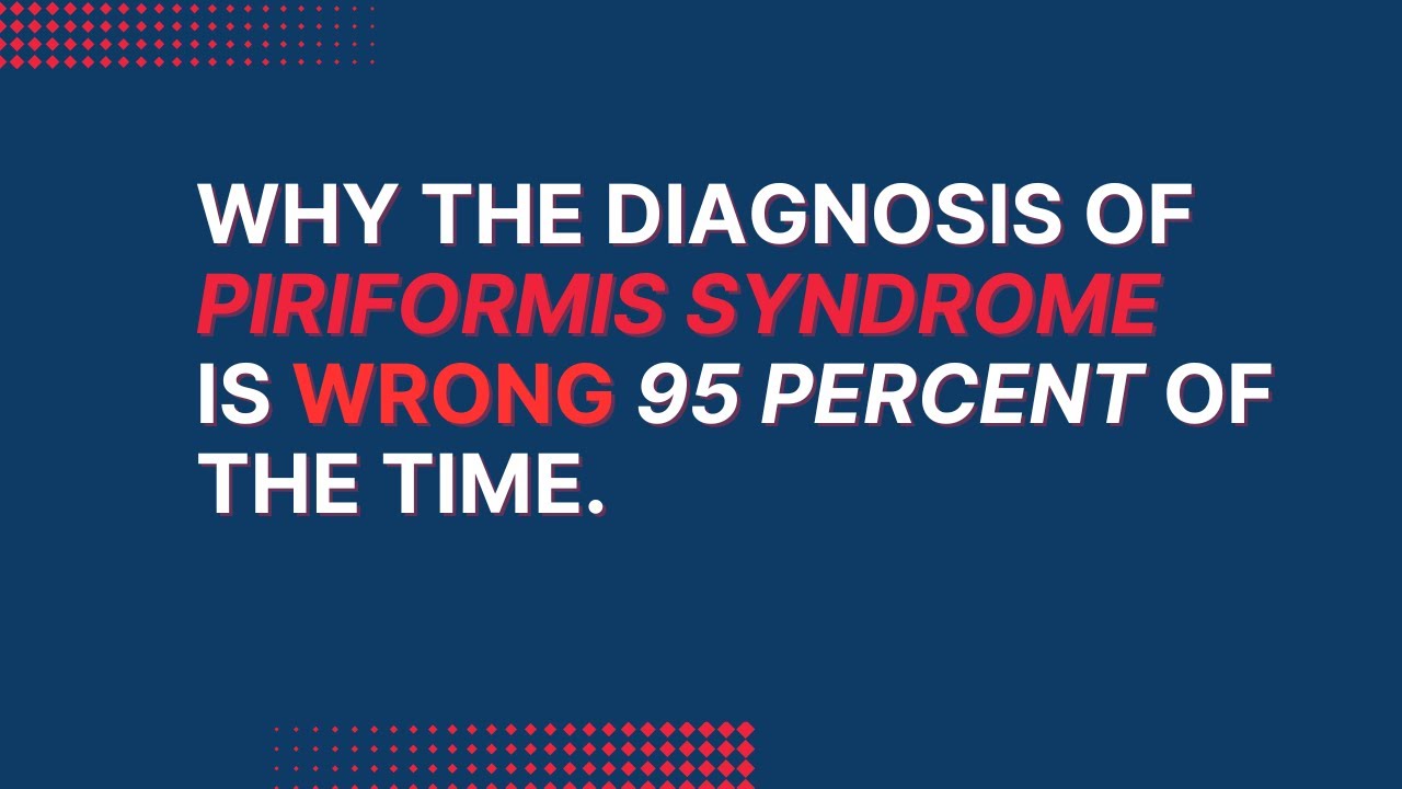 Why The Diagnosis Of Piriformis Syndrome Is Wrong 95 Percent Of The Time?