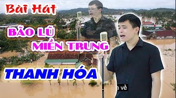 Bài hát cực cảm động về bão lũ ở Miền Trung Thanh Hóa - Tình Người Mùa Bão Lũ - Duy Hưng