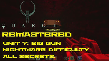 Quake II Remastered | Unit 7: Big Gun | Nightmare | All secrets | 4K