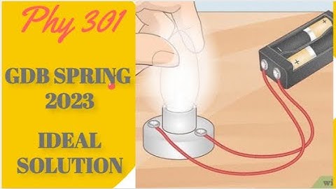 PHY 301 GDB SOLUTION SPRING 2023 | phy 301 gdb | phy 301 gdb solution 2023 | spring 2023