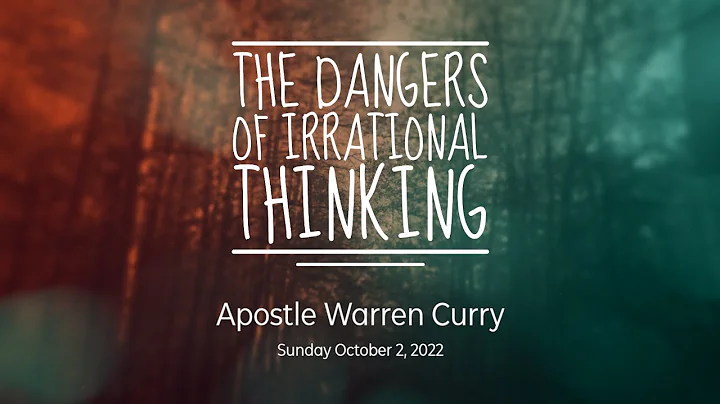 Sermon: "The Dangers of Irrational Thinking" | Spe...