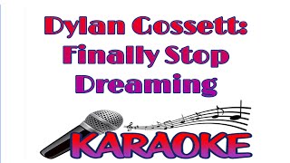 Finally Stop Dreaming - Dylan Gossett (Karaoke)(With Lyrics)