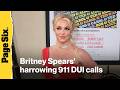 Britney Spears' harrowing 911 DUI calls revealed as drivers beg police to help 'erratic' singer