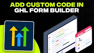 How to Add Custom Code in GoHighLevel (GHL) Form Builder