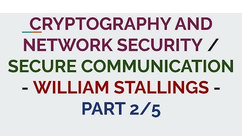 Cryptography and Network Security Part 2/5 | WIlliam Stallings |Secure communication - S8 EC, CS,KTU