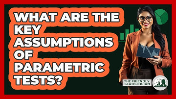 What Are The Key Assumptions Of Parametric Tests?
