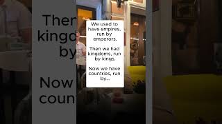 We used to have empires, run by emperors.
