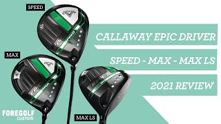Fitter's Review of NEW Callaway Epic 2021 DRIVER - Speed - Max - Max LS