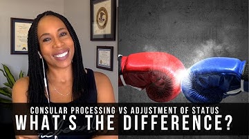 Consular Processing v. Adjustment of Status: What
