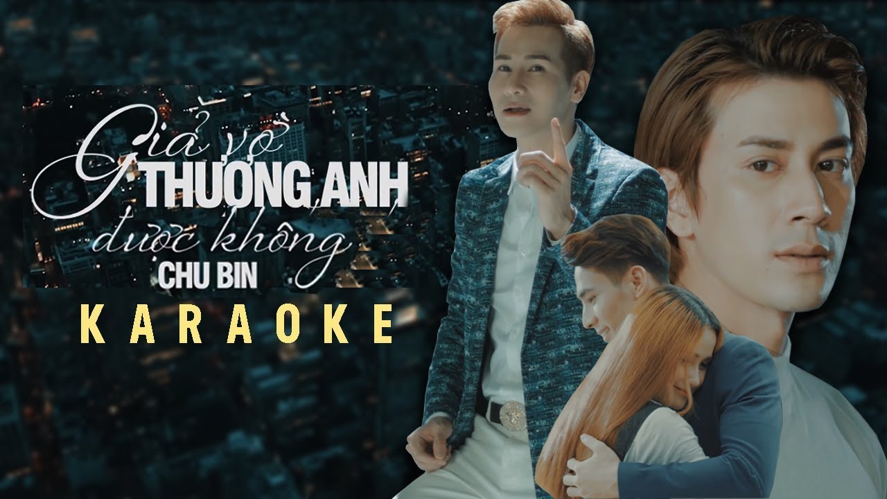 [KARAOKE] Giả Vờ Thương Anh Được Không - Chu Bin - youtube