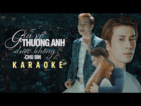 Video [KARAOKE] Giả Vờ Thương Anh Được Không - Chu Bin - youtube