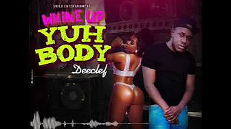 DeeClef - Whine Up Yuh Body (Official Audio) DeeClef - Whine Up Yuh Body (Official Audio)