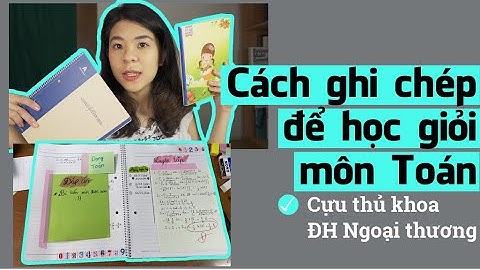 Cách ghi chép để học giỏi môn Toán | Tâm sự của Cựu thủ khoa Ngoại Thương | Go With Mai