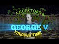 Ancestors  descendants of george v through time animated family tree