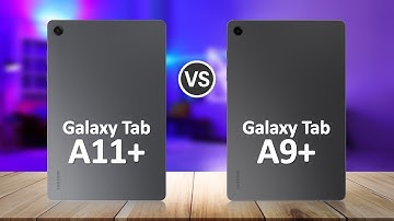Samsung Tab A11 Plus VS Samsung Tab A9 Plus
