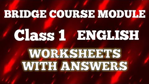 Class 1 | English | Bridge Course Module |   Worksheet Unit 1/2/3 | Worksheets 1 to 24 | Answer Key