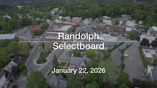 Randolph Selectboard - January 22, 2026 [RS]