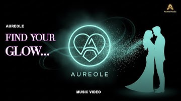 Aureole – Find Your Glow | Official Music Video | Aureo Music