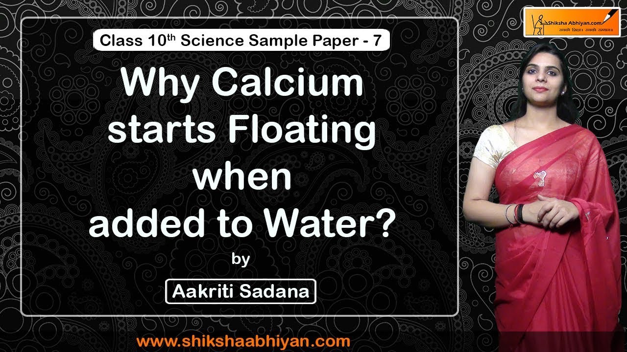 Q4 Why calcium starts floating when added to water?-#CBSE Class10 ...