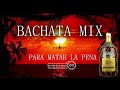 Bachata mix para matar la pena vol1 2021 dj willy en la mezcla