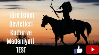 Türk İslam Devletleri Kültür Ve Medeniyeti Test