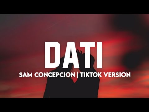 Sam Concepcion   Dati Lyrics ft Tippy Dos Santos and Quest TikTok Song Diba ikaw yung reyna