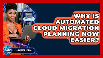 Why Is Automated Cloud Migration Planning Now Easier? - Cloud Stack Studio