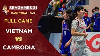 Full Game 3x3 Woman: Vietnam vs Cambodia I Basketball Sea Games 31 HN VN