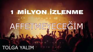 Affetmeyeceğim - Tolga Yalım - Official Video 1 Mi̇lyon İzlenme 