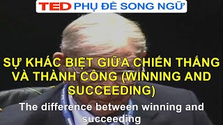 Sự khác biệt giữa Chiến thắng và Thành công (Winning and Succeeding) (TED Talks Vietsub Song Ngữ)