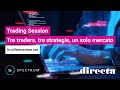 Trading session tre traders tre strategie un solo mercato  con spectrum markets