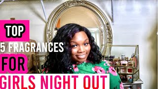 Top 5 Fragrances For Girls Night Out