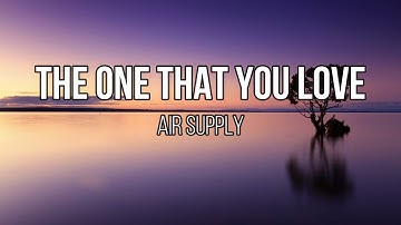 Thumbnail of Air Supply - The One That You Love (Lyrics)