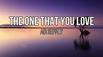 Air Supply - The One That You Love (Lyrics)