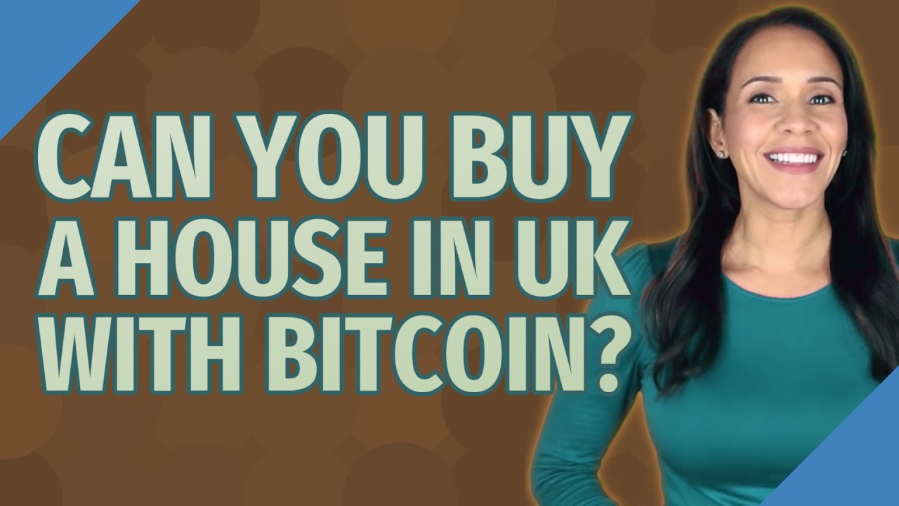 Can you buy a house in UK with Bitcoin? YouTube