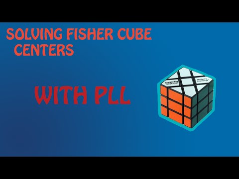 Solving Fisher Cube Centers using PLL Algorithms
