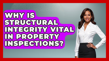 Why Is Structural Integrity Vital In Property Inspections? - Mastering Property Management