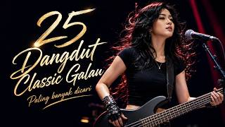 Full Album Dangdut Klasik Modern Syahdu non stop | 25 Lagu Terpopuler Bikin Baper & Nostalgia